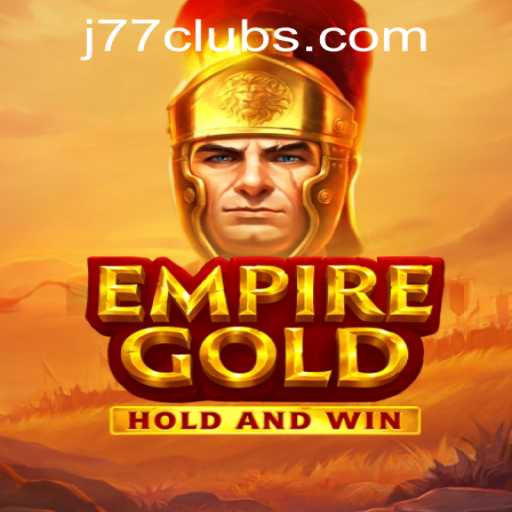 EmpireGold: Exploring the Thrilling World of J77 Online Casino's Newest Adventure