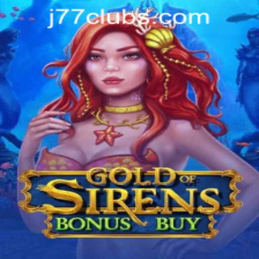 The Allure of GoldofSirensBonusBuy: A Deep Dive Into J77 Online Casino's Latest Offering