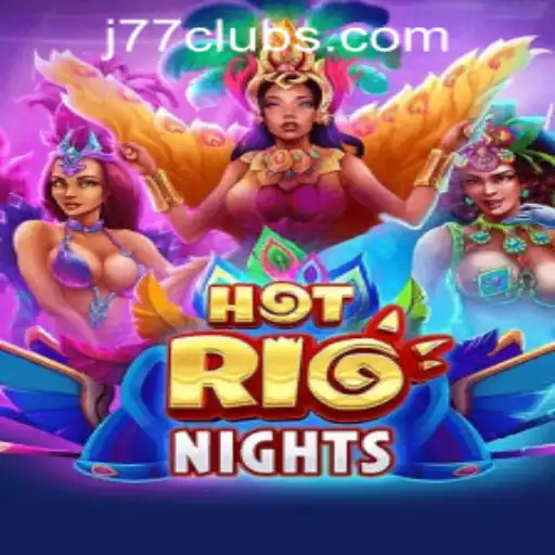 Discover the Thrills of HotRioNights at J77 Online Casino